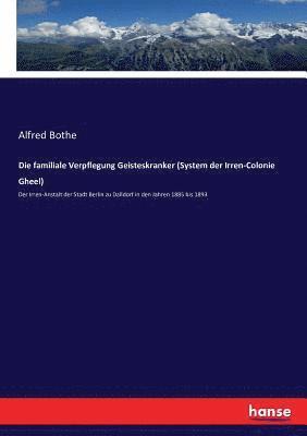 Alfred Bothe - familiale Verpflegung Geisteskranker (System der Irren-Colonie Gheel), Häftad