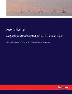 bokomslag Critical History of Free Thought in Reference to the Christian Religion.