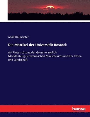 Die Matrikel der Universitt Rostock 1