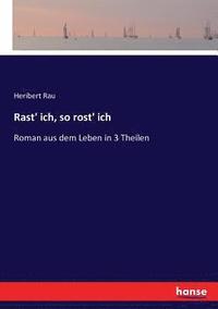 bokomslag Rast' ich, so rost' ich