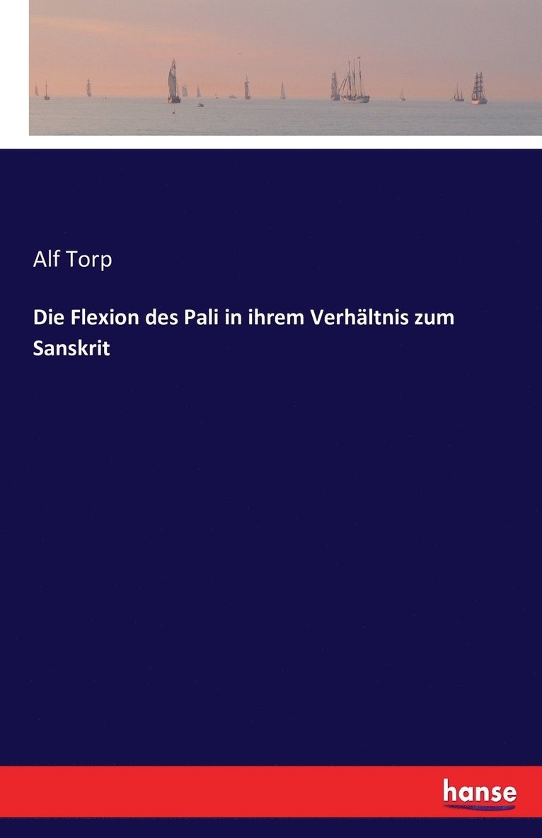 Alf Torp - Flexion des Pali in ihrem Verhältnis zum Sanskrit, Häftad