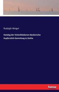 bokomslag Katalog der hinterbliebenen Beckersche Kupferstich-Sammlung in Gotha