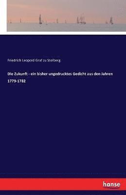 bokomslag Die Zukunft - ein bisher ungedrucktes Gedicht aus den Jahren 1779-1782