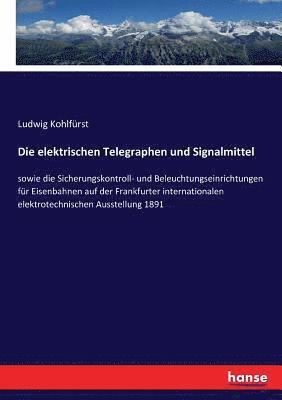 bokomslag Die elektrischen Telegraphen und Signalmittel