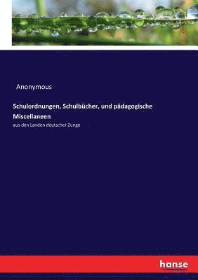 bokomslag Schulordnungen, Schulbcher, und pdagogische Miscellaneen