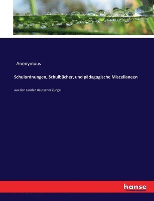 bokomslag Schulordnungen, Schulbcher, und pdagogische Miscellaneen