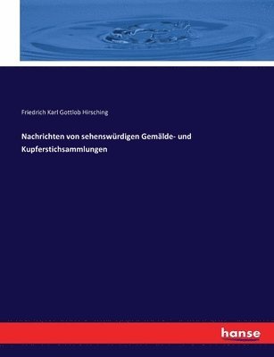 bokomslag Nachrichten von sehenswrdigen Gemlde- und Kupferstichsammlungen