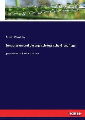 bokomslag Zentralasien und die englisch-russische Grenzfrage