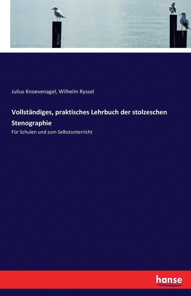 Vollstndiges, praktisches Lehrbuch der stolzeschen Stenographie 1