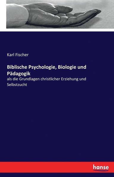 bokomslag Biblische Psychologie, Biologie und Pdagogik