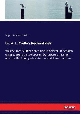 August Leopold Crelle - Dr. A. L. Crelle's Rechentafeln, Häftad