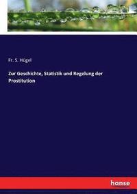 bokomslag Zur Geschichte, Statistik und Regelung der Prostitution