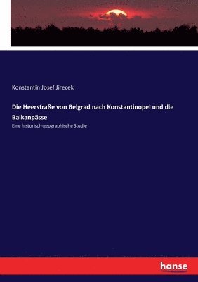 bokomslag Die Heerstrae von Belgrad nach Konstantinopel und die Balkanpsse