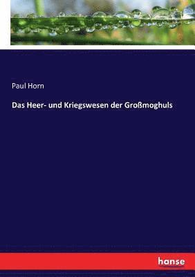 Paul Horn - Heer- und Kriegswesen der Großmoghuls, Häftad