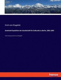 bokomslag Grnland-Expedition der Gesellschaft fr Erdkunde zu Berlin, 1891-1893