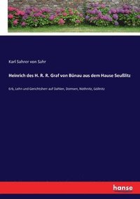 bokomslag Heinrich des H. R. R. Graf von Bunau aus dem Hause Seusslitz