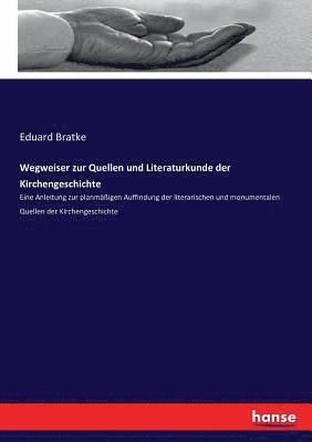 Wegweiser zur Quellen und Literaturkunde der Kirchengeschichte 1