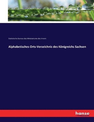 bokomslag Alphabetisches Orts-Verzeichnis des Knigreichs Sachsen