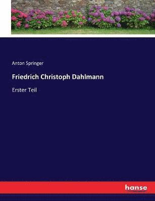 Anton Springer - Friedrich Christoph Dahlmann, Häftad