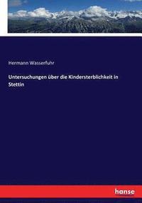 bokomslag Untersuchungen ber die Kindersterblichkeit in Stettin