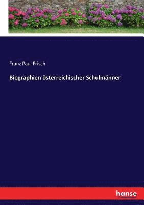 Biographien sterreichischer Schulmnner 1