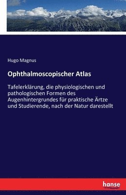 Ophthalmoscopischer Atlas 1