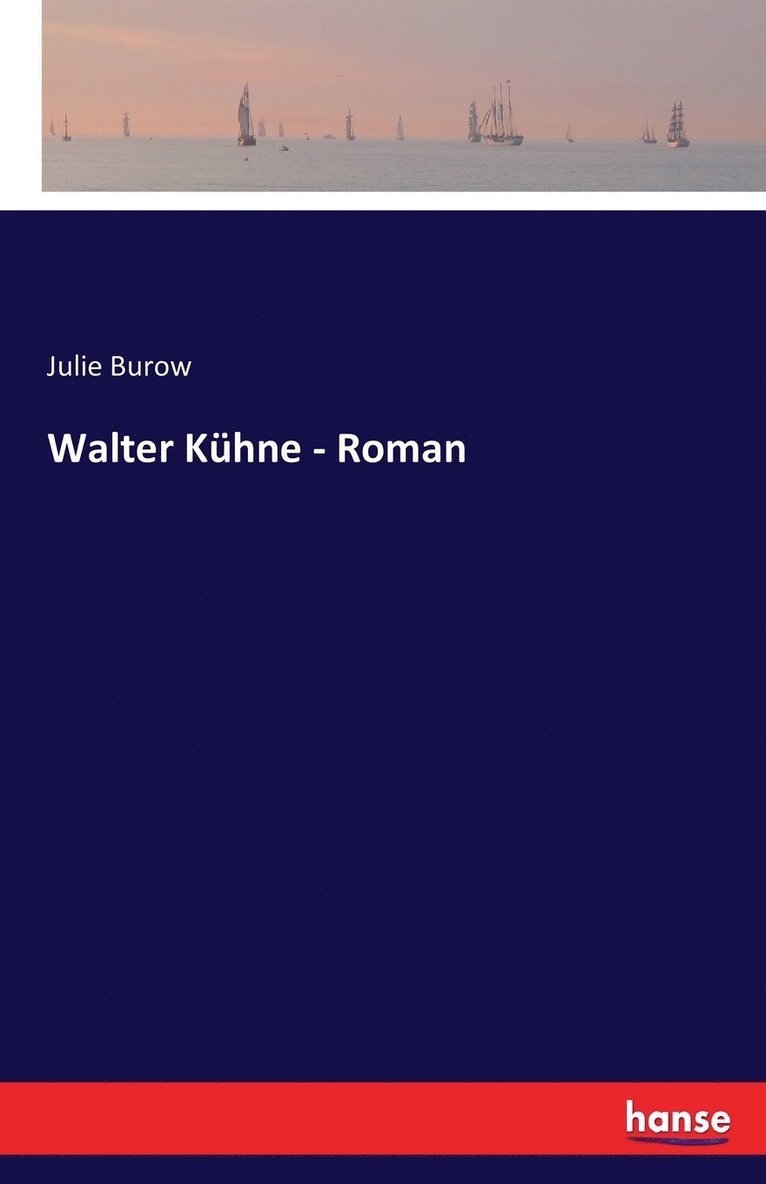 Julie Burow - Walter Kühne - Roman, Häftad