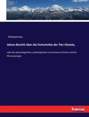 Jahres-Bericht ber die Fortschritte der Tier-Chemie, 1