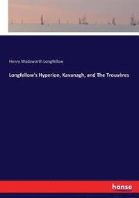 bokomslag Longfellow's Hyperion, Kavanagh, and The Trouvères