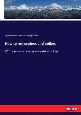 bokomslag How to run engines and boilers