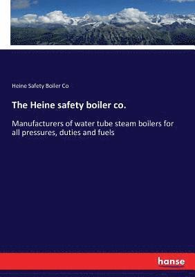 bokomslag The Heine safety boiler co.