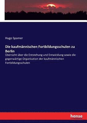 bokomslag Die kaufmnnischen Fortbildungsschulen zu Berlin