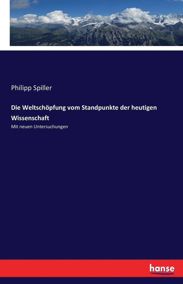 Die Weltschpfung vom Standpunkte der heutigen Wissenschaft 1