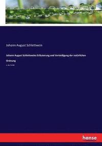 bokomslag Johann August Schlettweins Erlauterung und Verteidigung der naturlichen Ordnung