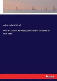 bokomslag ber die Quellen der Fabeln, Mrchen und Schwnke des Hans Sachs