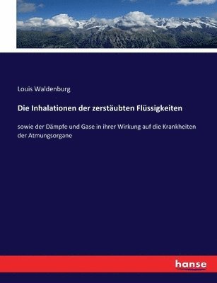 Louis Waldenburg - Inhalationen der zerstäubten Flüssigkeiten, Häftad