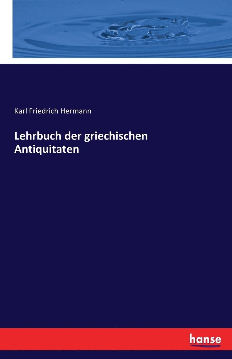 Karl Friedrich Hermann - Lehrbuch der griechischen Antiquitaten, Häftad