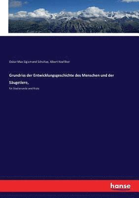 bokomslag Grundriss der Entwicklungsgeschichte des Menschen und der Saugetiere,