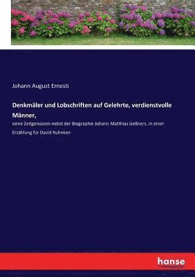Johann August Ernesti - Denkmäler und Lobschriften auf Gelehrte, verdienstvolle Männer,, Häftad