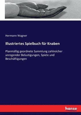 Hermann Wagner - Illustriertes Spielbuch für Knaben, Häftad