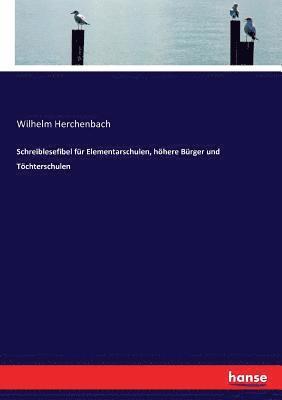 bokomslag Schreiblesefibel fur Elementarschulen, hoehere Burger und Toechterschulen