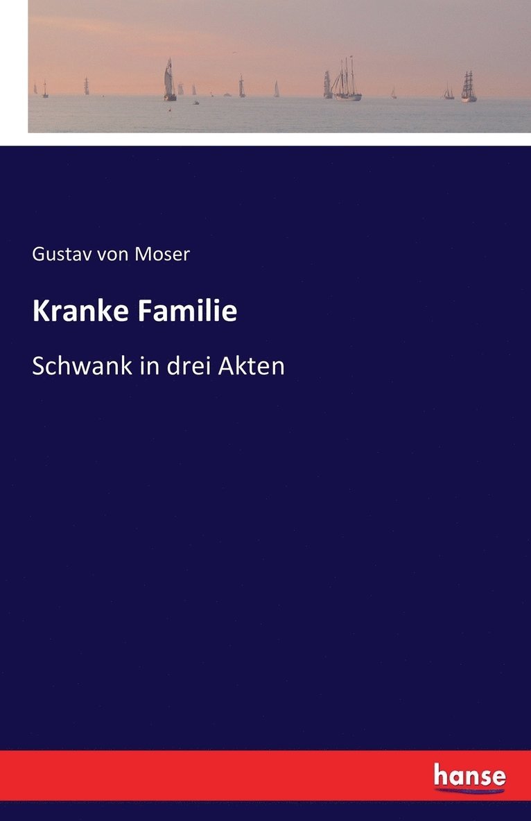 Gustav Von Moser, Gustav von Moser, Gustav Von Moser - Kranke Familie, Häftad