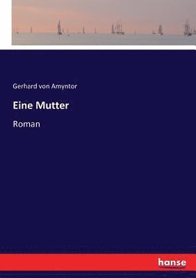Gerhard Von Amyntor, Gerhard von Amyntor - Eine Mutter, Häftad
