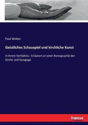 Paul Weber - Geistliches Schauspiel und kirchliche Kunst, Häftad