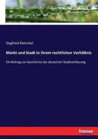 bokomslag Markt und Stadt in ihrem rechtlichen Verhaltnis