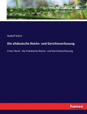 bokomslag Die altdeutsche Reichs- und Gerichtsverfassung