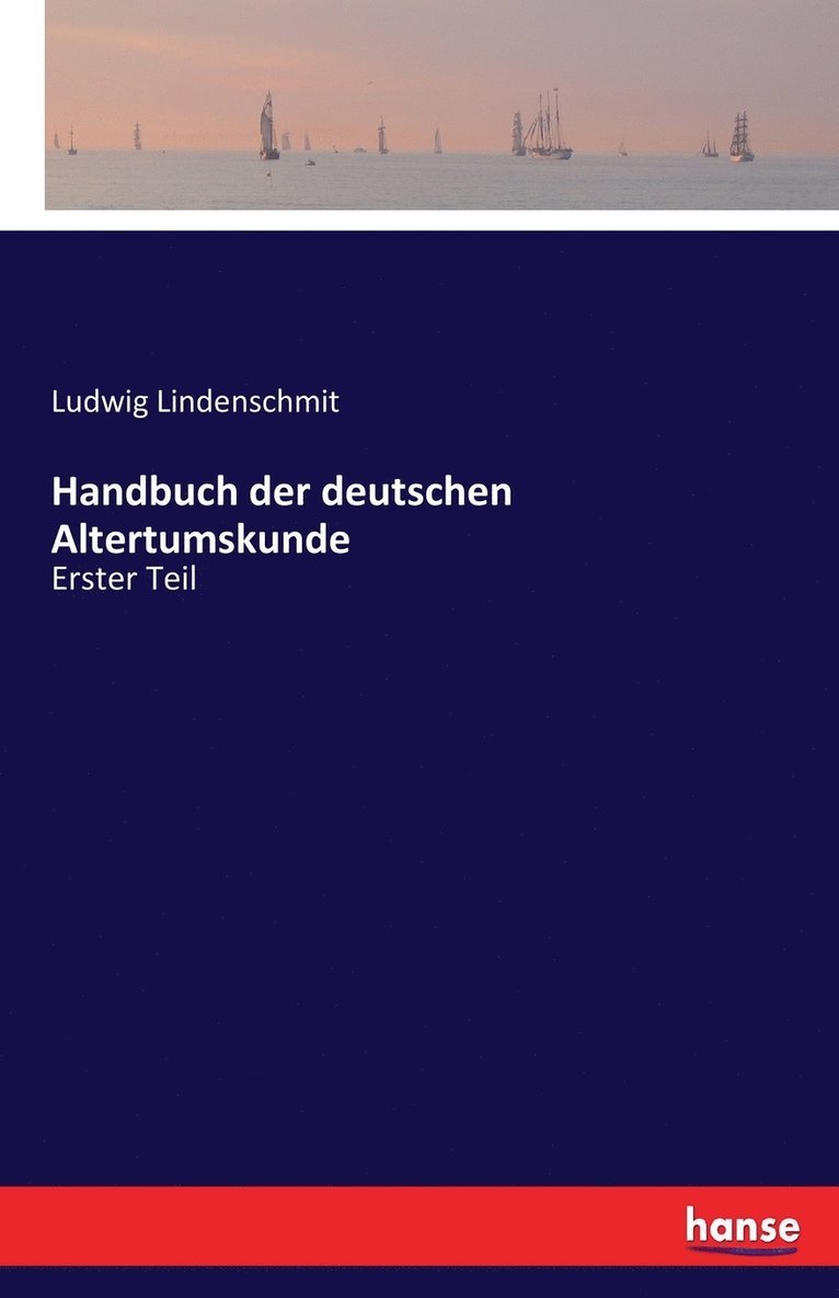 Handbuch der deutschen Altertumskunde 1