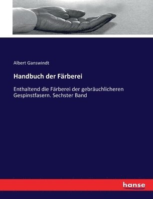 Albert Ganswindt - Handbuch der Färberei, Häftad