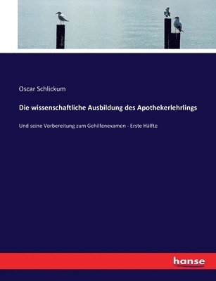 bokomslag Die wissenschaftliche Ausbildung des Apothekerlehrlings