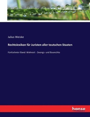 Rechtslexikon fr Juristen aller teutschen Staaten 1